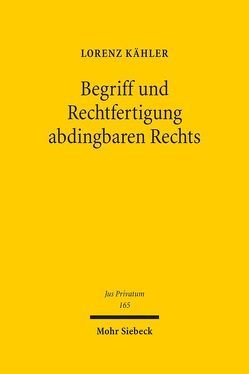 Begriff und Rechtfertigung abdingbaren Rechts von Kähler,  Lorenz