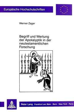 Begriff und Wertung der Apokalyptik in der neutestamentlichen Forschung von Zager,  Werner