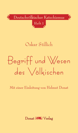 Begriff und Wesen des Völkischen von Donat,  Helmut, Stillich,  Oskar