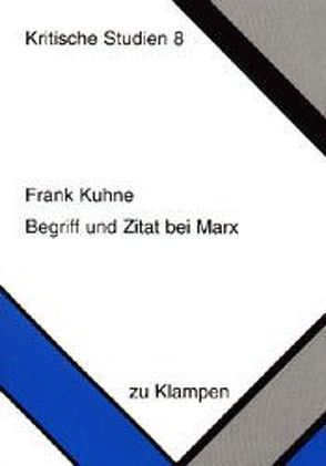 Begriff und Zitat bei Marx von Kuhne,  Frank