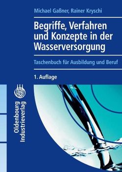 Begriffe, Verfahren und Konzepte in der Wasserversorgung von Gaßner,  Michael, Kryschi,  Rainer