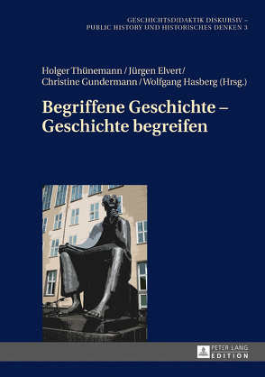 Begriffene Geschichte – Geschichte begreifen von Elvert,  Jürgen, Gundermann,  Christine, Hasberg,  Wolfgang, Thünemann,  Holger