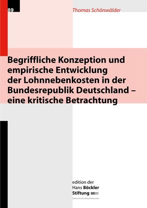 Begriffliche Konzeption und empirische Entwicklung der Lohnnebenkosten in der Bundesrepublik Deutschland – eine kritische Betrachtung von Schönwälder,  Thomas