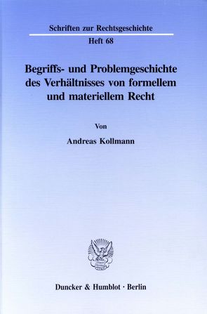 Begriffs- und Problemgeschichte des Verhältnisses von formellem und materiellem Recht. von Kollmann,  Andreas