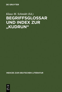 Begriffsglossar und Index zur „Kudrun“ von Schmidt,  Klaus M.