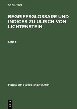 Begriffsglossare und Indices zu Ulrich von Lichtenstein von Schmidt,  Klaus M.