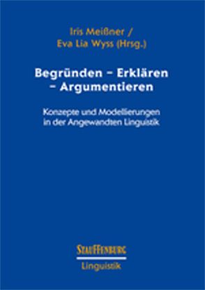 Begründen – Erklären – Argumentieren von Meissner,  Iris, Wyss,  Eva Lia