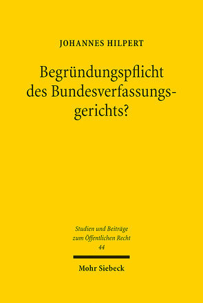 Begründungspflicht des Bundesverfassungsgerichts? von Hilpert,  Johannes