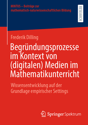 Begründungsprozesse im Kontext von (digitalen) Medien im Mathematikunterricht von Dilling,  Frederik