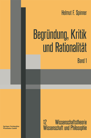 Begründung, Kritik und Rationalität von Spinner,  Helmut F.