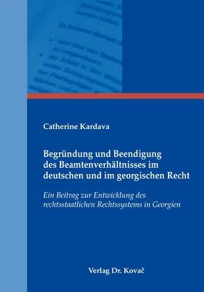 Begründung und Beendigung des Beamtenverhältnisses im deutschen und im georgischen Recht von Kardava,  Catherine
