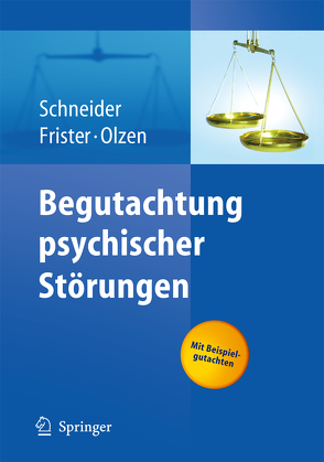 Begutachtung psychischer Störungen von Frister,  Helmut, Habel,  Ute, Kornischka,  Jürgen, Lindemann,  M., Olzen,  Dirk, Schneider,  Frank, Stieglitz,  Rolf-Dieter