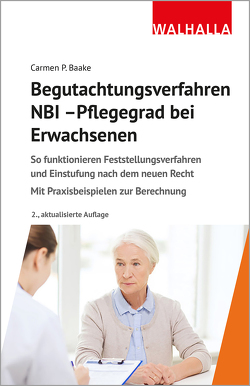 Begutachtungsverfahren NBI – Pflegegrad bei Erwachsenen von Baake,  Carmen P.