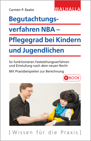 Begutachtungsverfahren NBA – Pflegegrad bei Kindern und Jugendlichen von Baake,  Carmen P.