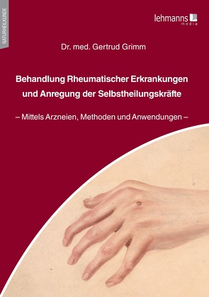 Behandlung Rheumatischer Erkrankungen und Anregung der Selbstheilungskräfte von Grimm,  Gertrud