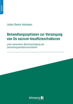Behandlungsoptionen zur Versorgung von Os sacrum-Insuffizienzfrakturen von Andresen,  Julian Ramin
