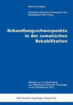 Behandlungsschwerpunkte in der somatischen Rehabilitation von Arbeitskreis Klinische Psychologie in der Rehabilitation (BDP)