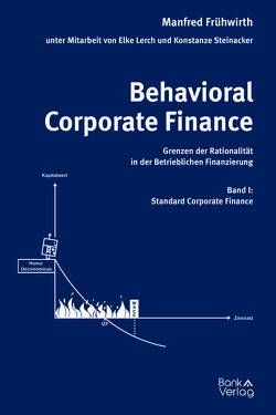 Behavioral Corporate Finance – Grenzen der Rationalität in der Betrieblichen Finanzierung von Frühwirth,  Manfred