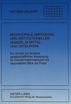 Behaviorale Anpassung und institutioneller Wandel in Mittel- und Osteuropa von Dalhoff,  Dietmar