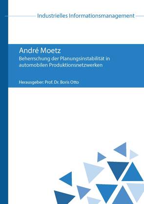 Beherrschung der Planungsinstabilität in automobilen Produktionsnetzwerken von Moetz,  André, Otto,  Boris