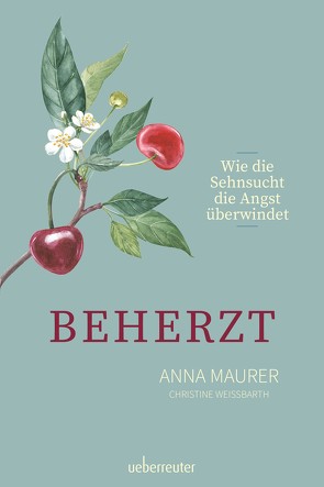 Beherzt von Maurer,  Anna, Weissbarth,  Christine