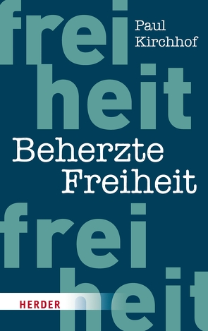 Beherzte Freiheit von Kirchhof,  Paul