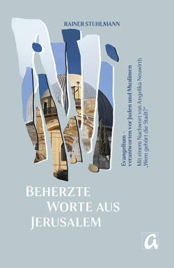 Beherzte Worte aus Jerusalem von Neuwirth,  Angelika, Stuhlmann,  Rainer