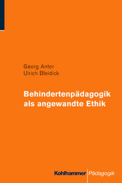 Behindertenpädagogik als Angewandte Ethik von Antor,  Georg, Bleidick,  Ulrich