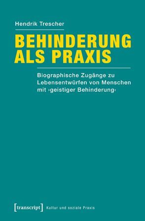 Behinderung als Praxis von Börner,  Michael, Trescher,  Hendrik
