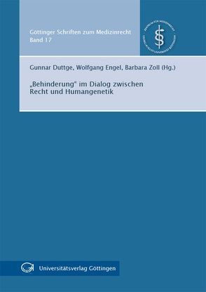 „Behinderung“ im Dialog zwischen Recht und Humangenetik von Duttge,  Gunnar, Engel,  Wolfgang, Zoll,  Barbara