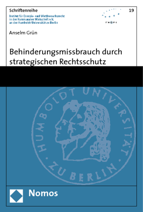 Behinderungsmissbrauch durch strategischen Rechtsschutz von Grün,  Anselm