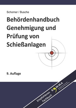 Behördenhandbuch Genehmigung und Prüfung von Schießanlagen von Busche,  André, Schorner,  Gerhard