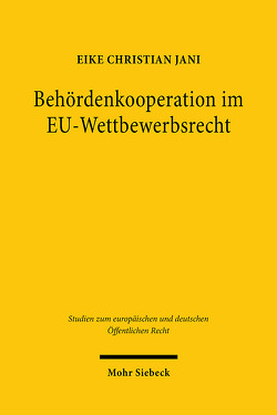Behördenkooperation im EU-Wettbewerbsrecht von Jani,  Eike Christian