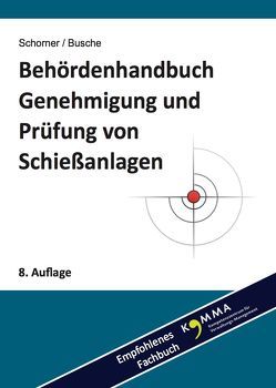 Behördenhandbuch Genehmigung und Prüfung von Schießanlagen von Busche,  André, Schorner,  Gerhard