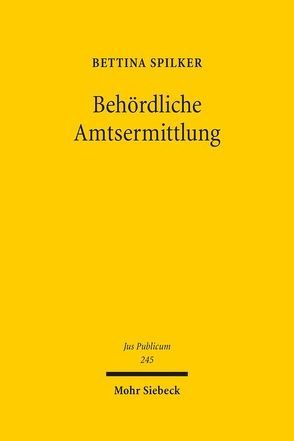 Behördliche Amtsermittlung von Spilker,  Bettina