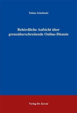 Behördliche Aufsicht über grenzüberschreitende Online-Dienste von Schelinski,  Tobias