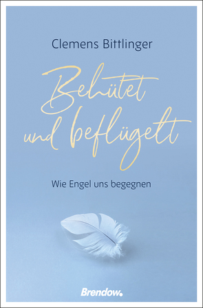 Behütet und beflügelt von Bittlinger,  Clemens