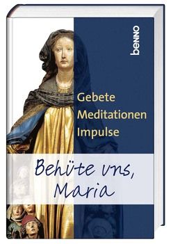 Behüte uns, Maria von Bauch,  Volker, Grün,  Anselm, Papst Franziskus, Pemsel-Maier,  Sabine, Stein,  Edith