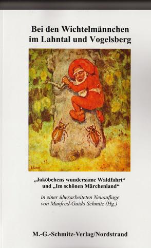 Bei den Wichtelmännchen im Lahntal und Vogelsberg von Schmitz,  Manfred-Guido