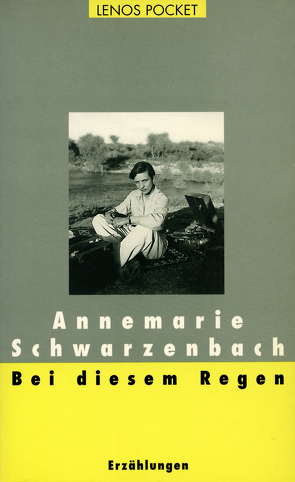 Bei diesem Regen von Perret,  Roger, Schwarzenbach,  Annemarie