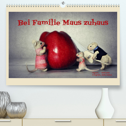 Bei Familie Maus zuhaus (Premium, hochwertiger DIN A2 Wandkalender 2023, Kunstdruck in Hochglanz) von Hain,  Sarah, Hultsch,  Heike