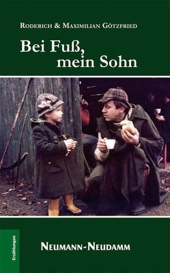 Bei Fuß mein Sohn… von Götzfried,  Roderich