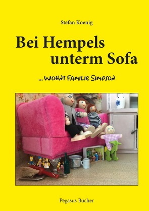 Bei Hempels unterm Sofa … wohnt Familie Simpson von Koenig,  Stefan