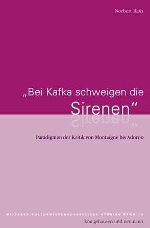 „Bei Kafka schweigen die Sirenen“ von Rath,  Norbert