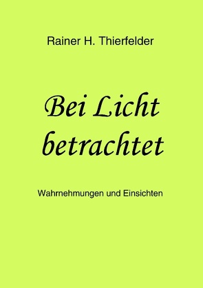 Bei Licht betrachtet von Thierfelder,  Rainer H