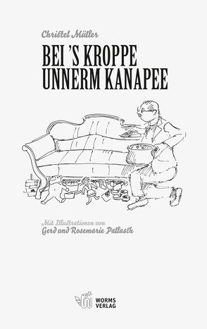 Bei ’s Kroppe unnerm Kanapee von Müller,  Christel, Pallasch,  Gerd, Pallasch,  Rosemarie