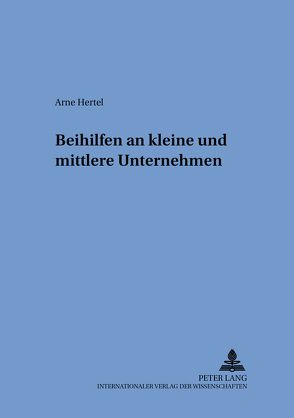 Beihilfen an kleine und mittlere Unternehmen von Hertel,  Arne