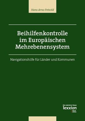 Beihilfenkontrolle im Europäischen Mehrebenensystem von Petzold,  Hans Arno