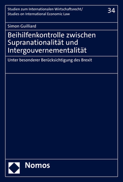 Beihilfenkontrolle zwischen Supranationalität und Intergouvernementalität von Guilliard,  Simon