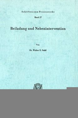 Beiladung und Nebenintervention. von Stahl,  Walter E.